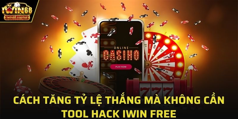 Cách tăng tỷ lệ thắng mà không cần tool hack IWIN free