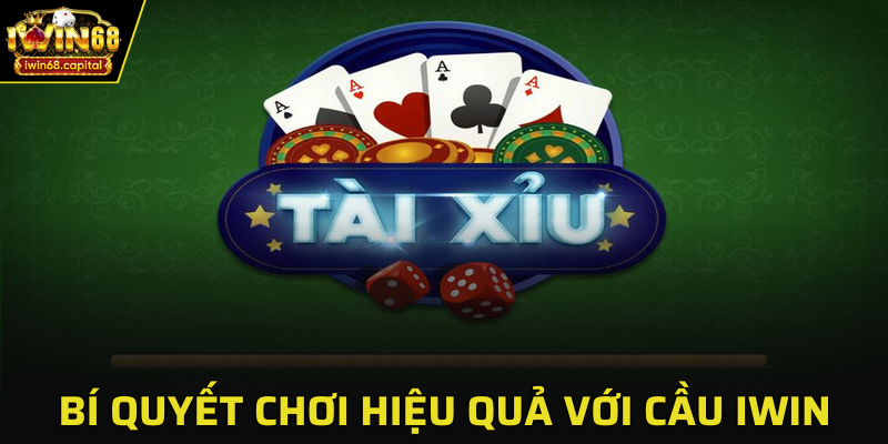 Bí quyết chơi cầu IWIN là gì?