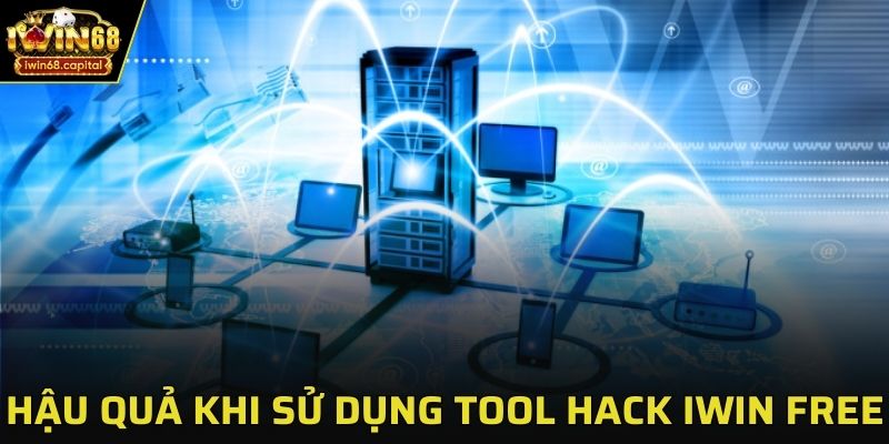 Hậu quả khi sử dụng tool hack IWIN free