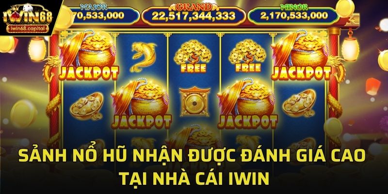 Sảnh nổ hũ nhận được đánh giá cao tại cổng game IWIN