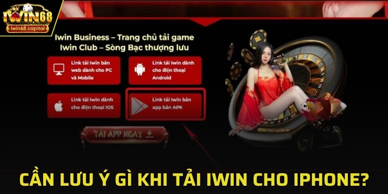 Tải IWIN cho Iphone cần lưu ý những gì?