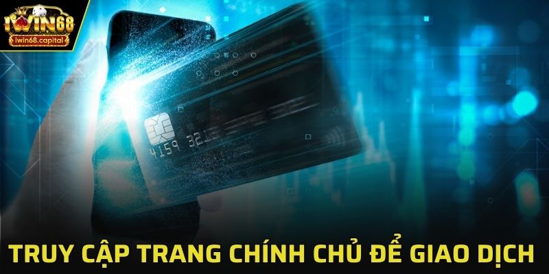 Truy cập trang chính chủ để thực hiện giao dịch an toàn